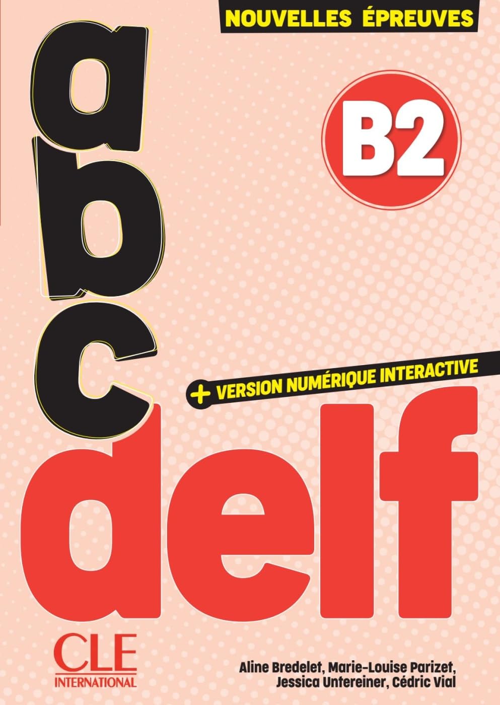 Libro: abc DELF B2: 3e édition/Nouvelles épreuves. Cahier d'activités, audio en ligne et version numérique 100% interactive incluse