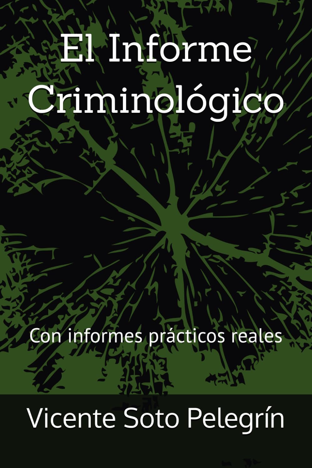 Libro: El Informe Criminológico: Con informes prácticos reales (Criminología) (Spanish Edition)