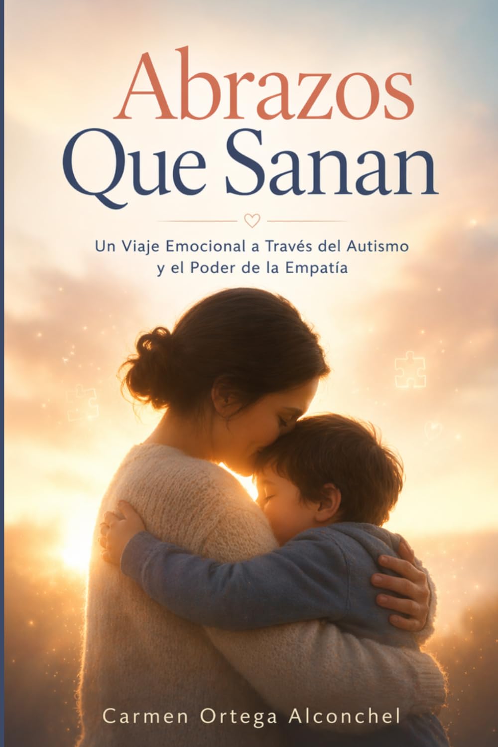 Libro: Abrazos Que Sanan: Un Viaje Emocional a Través del Autismo y el Poder de la Empatía (Spanish Edition)