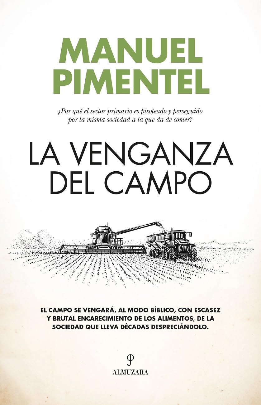 Libro: La venganza del campo: ¿Por qué el sector primario es pisoteado y perseguido por la misma sociedad a la que da de comer? (Ensayo)
