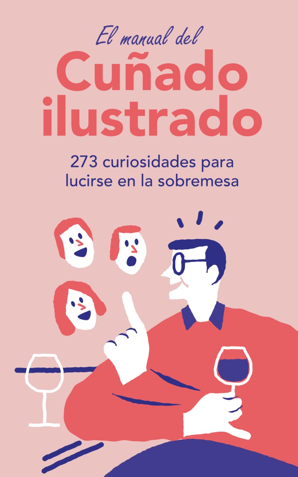 Libro: El Manual del Cuñado Ilustrado: 273 curiosidades para lucirse en la sobremesa