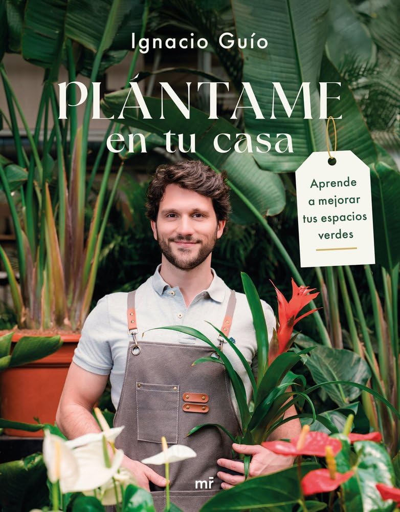 Libro: Plántame en tu casa: Aprende a mejorar tus espacios verdes (MR Prácticos)