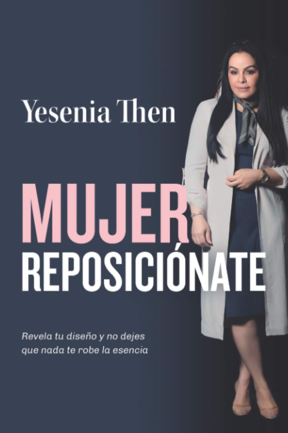 Libro: Mujer Reposicionate: Revela tu diseño y no dejes que nada te robe la esencia