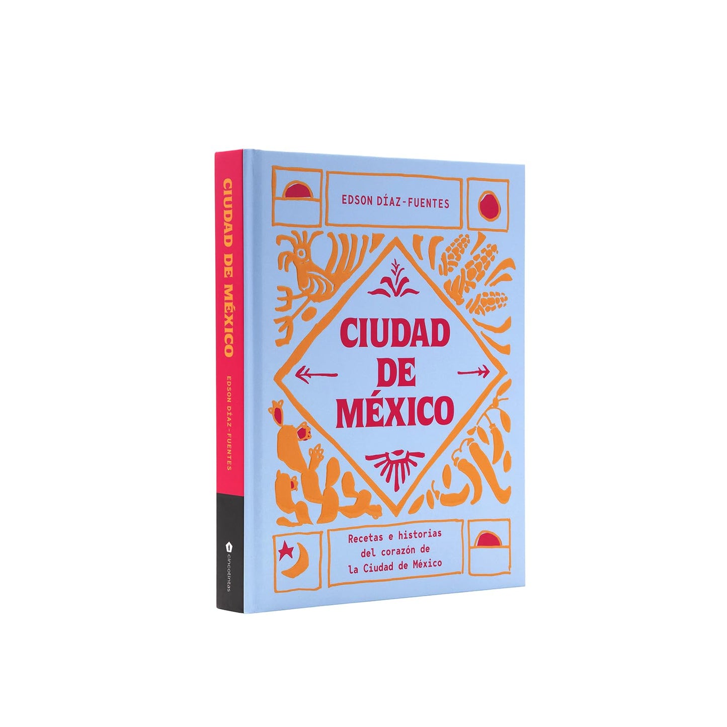 Libro: Ciudad de México: Recetas e historias del corazón de Ciudad de México (Spanish Edition)