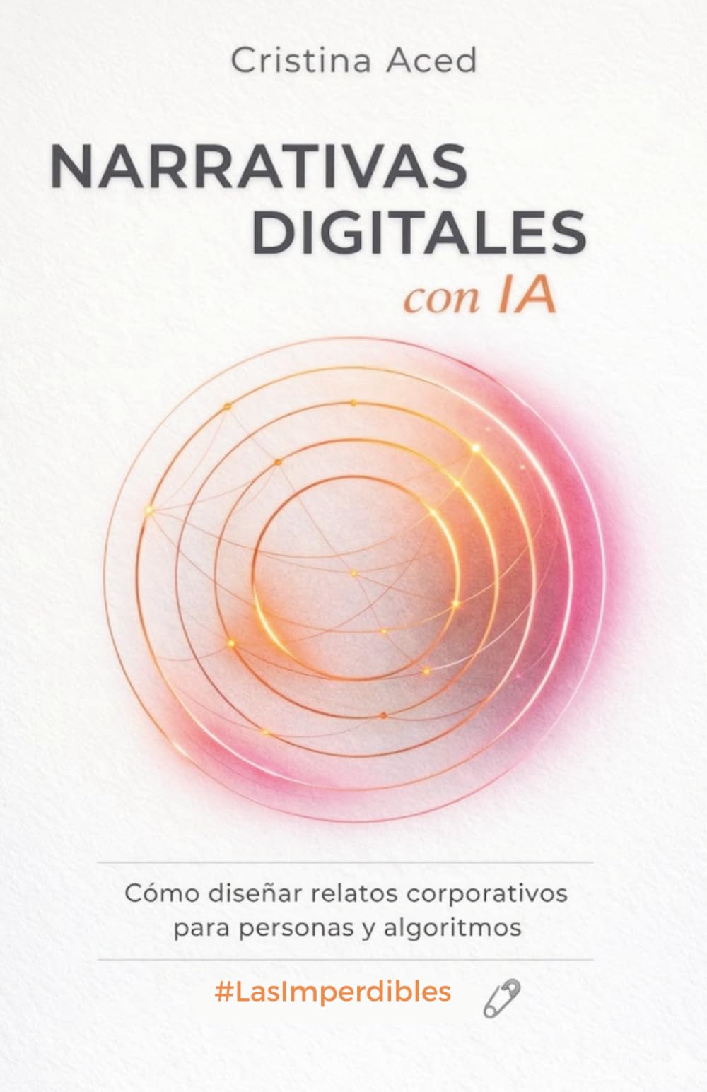 Libro: Narrativas digitales con IA: Cómo diseñar relatos corporativos para personas y algoritmos (Spanish Edition)