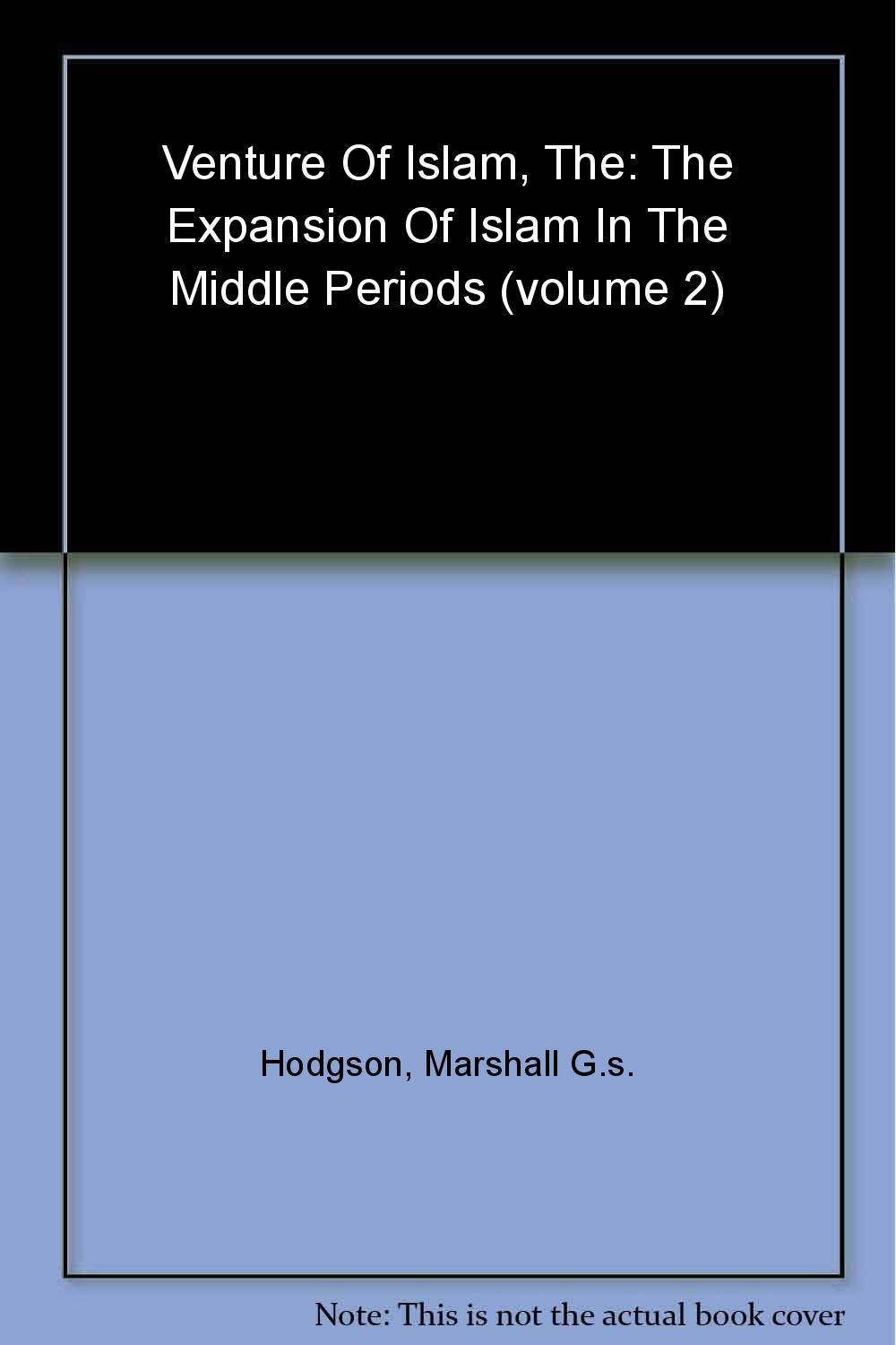 Libro: The Venture of Islam, Volume 2: The Expansion of Islam in the Middle Periods: v. 2 (The Venture of Islam: Conscience and History in a World Civilization)
