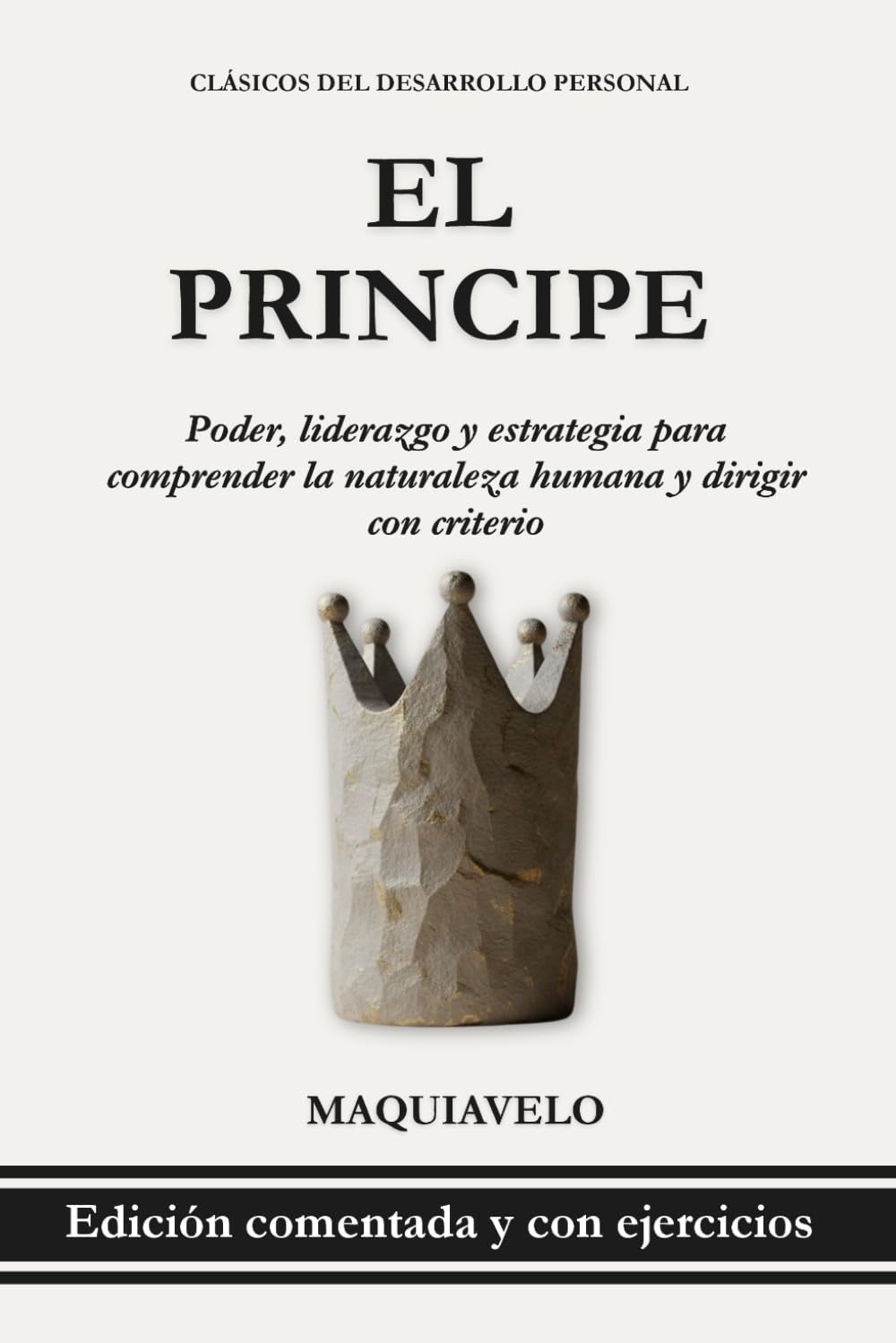 Libro: El Príncipe – Nicolás Maquiavelo: Poder y liderazgo en el mundo real: Estrategia, política y naturaleza humana para tomar decisiones con criterio ... Personal Aplicado) (Spanish Edition)