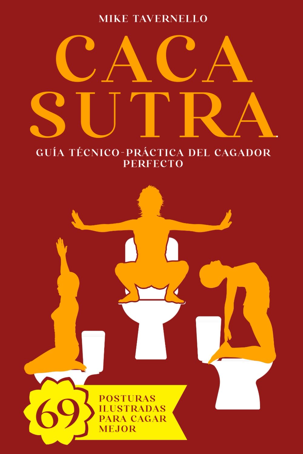 Libro: Cacasutra: Guía técnico-práctica del cagador perfecto | 69 posturas ilustradas para cagar mejor| regalos originales (Spanish Edition)