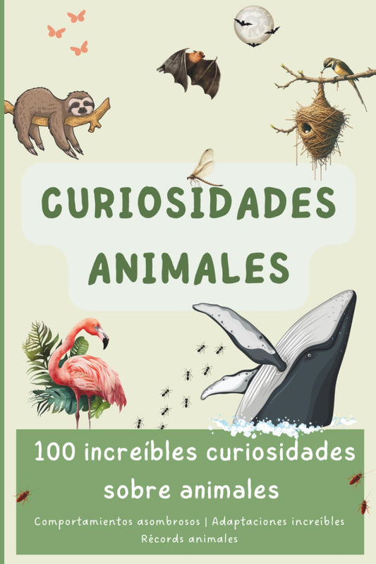 Curiosidades animales: 100 increíbles curiosidades sobre animales (Descubriendo el Mundo en 100 páginas)