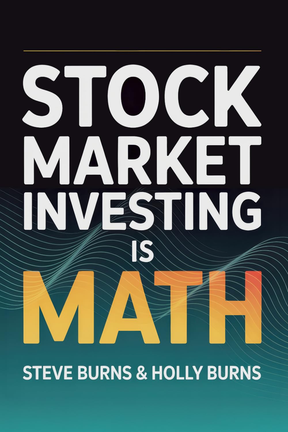 Libro: Stock Market Investing is Math: A Beginner's Guide to the Formulas for Valuing Stocks and Building Wealth