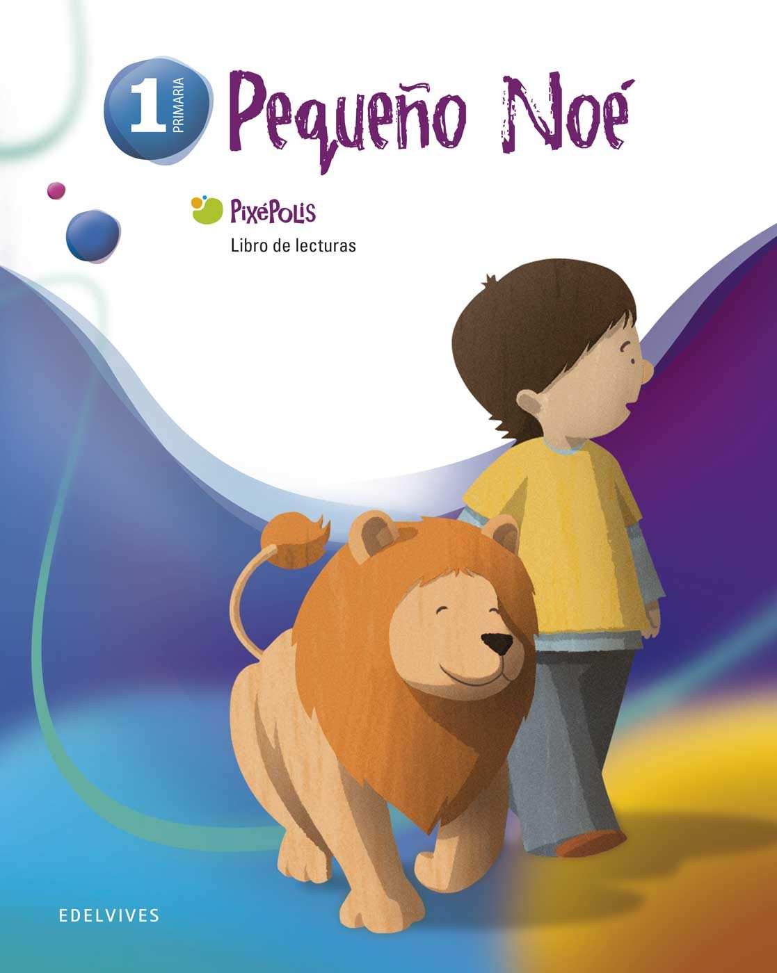 Libro de Lecturas 1º (Pequeño Noe) (Pixepolis) (Spanish Edition)