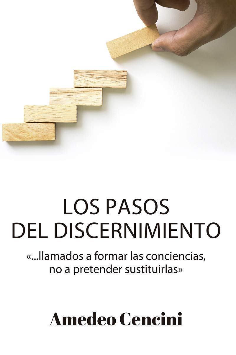 Libro: Los pasos del discernimiento: '... llamados a formar las conciencias, no a pretender sustituirlas'