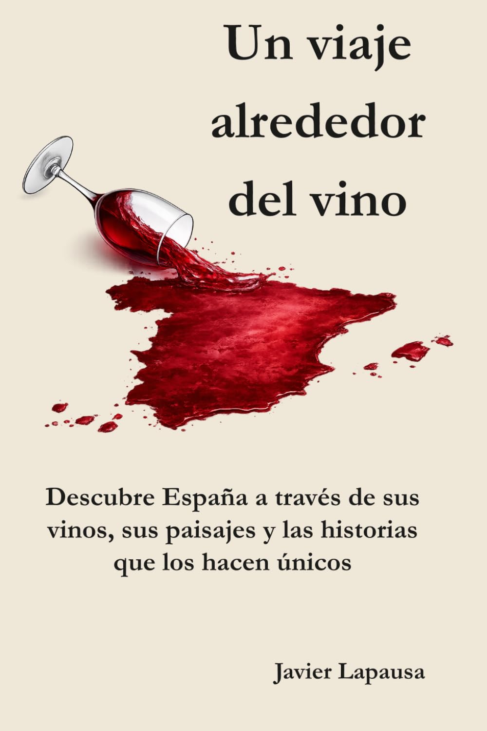 Libro: Un viaje alrededor del vino: Descubre España a través de sus vinos, sus paisajes y las historias que los hacen únicos (Spanish Edition)