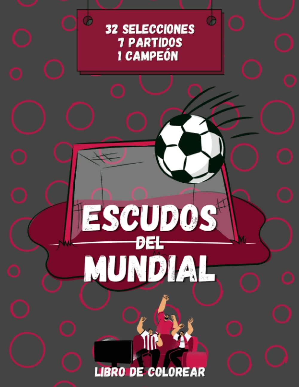 Libro: ESCUDOS DEL MUNDIAL: 32 selecciones, 7 partidos, 1 campeón / Libro de colorear (Spanish Edition)