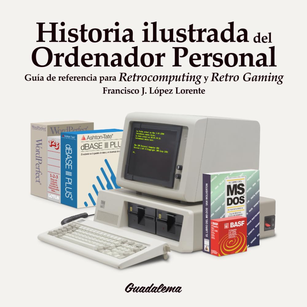 Libro: Historia Ilustrada del Ordenador Personal: Guía de referencia para Retrocomputing y Retro Gaming (Spanish Edition)