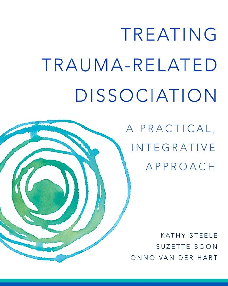 Libro: Treating Trauma-Related Dissociation: A Practical, Integrative Approach (Norton Series on Interpersonal Neurobiology)