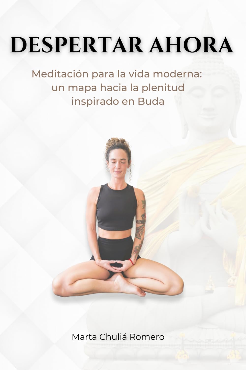 Libro: DESPERTAR AHORA: Meditación para la vida moderna: un mapa hacia la plenitud inspirado en Buda