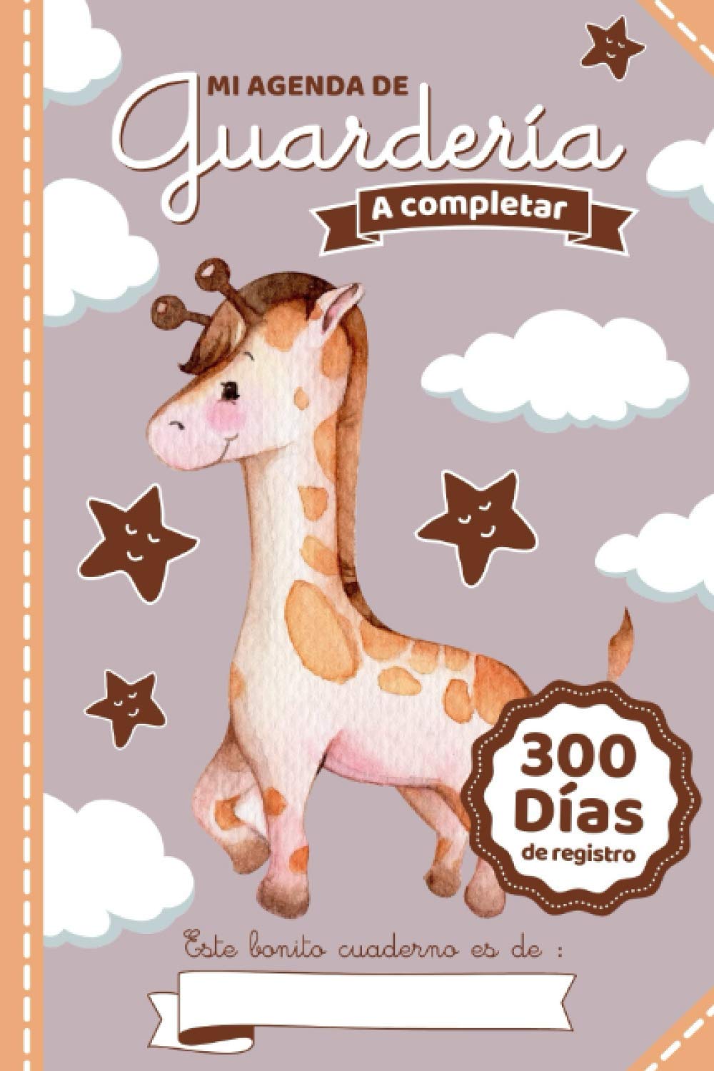 Libro: Mi Agenda De Guardería: Cuaderno de comunicación entre padres y guarderías, niñeras o jardín de infancia - Reporte diario de hasta 300 días de seguimiento (Spanish Edition)
