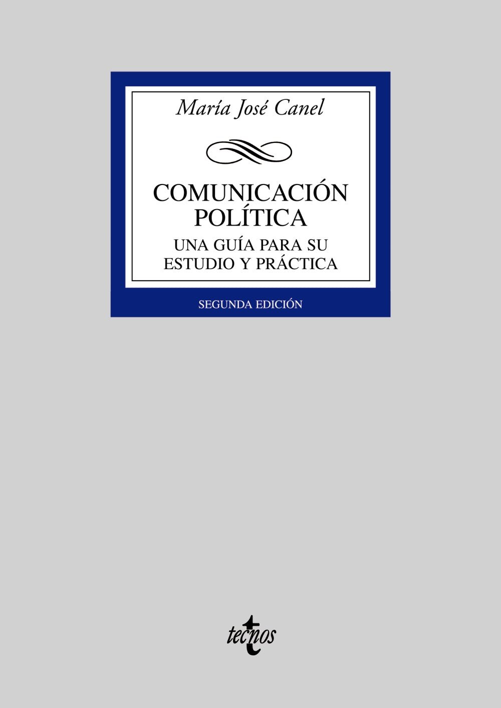 Libro: Comunicación política: Una guía para su estudio y práctica (Derecho - Biblioteca Universitaria de Editorial Tecnos)