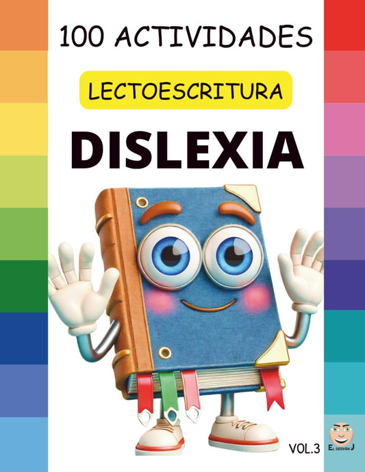 DISLEXIA V.3: 100 Actividades para MEJORAR la LECTOESCRITURA: Identificar los SONIDOS del habla y aprender a RELACIONARLOS con las letras y las palabras. (CUADERNOS DE DISLEXIA)