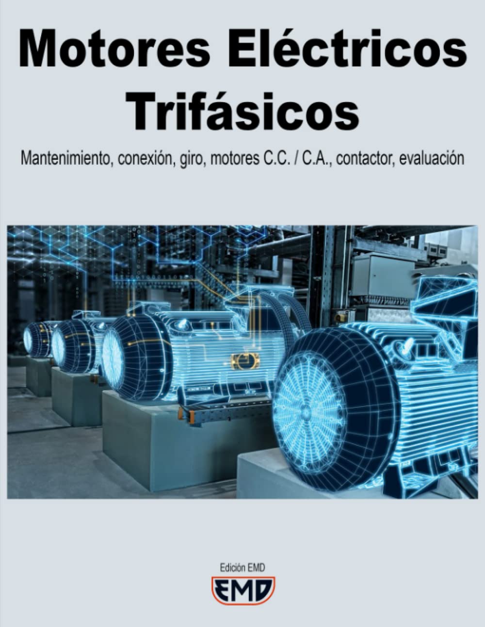 Libro: Motores Eléctricos Trifásicos: Mantenimiento, conexión, giro, motores C.C. / C.A., contactor, evaluación