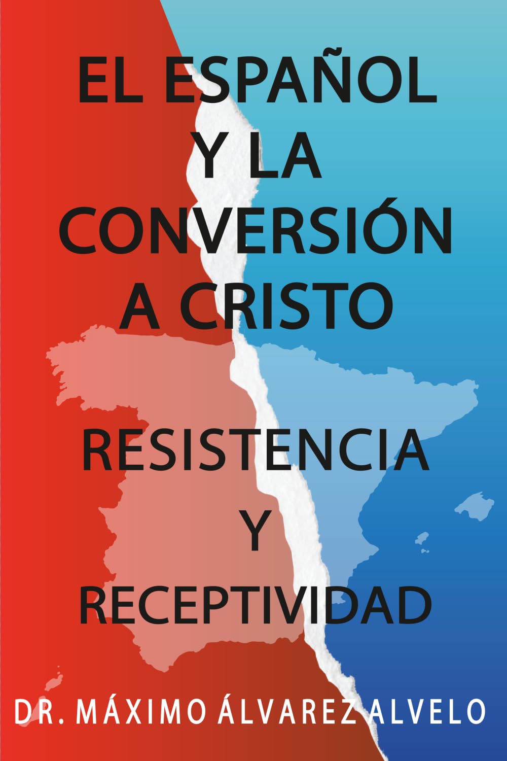 Libro: EL ESPAÑOL Y LA CONVERSIÓN A CRISTO: RESISTENCIA Y RECEPTIVIDAD