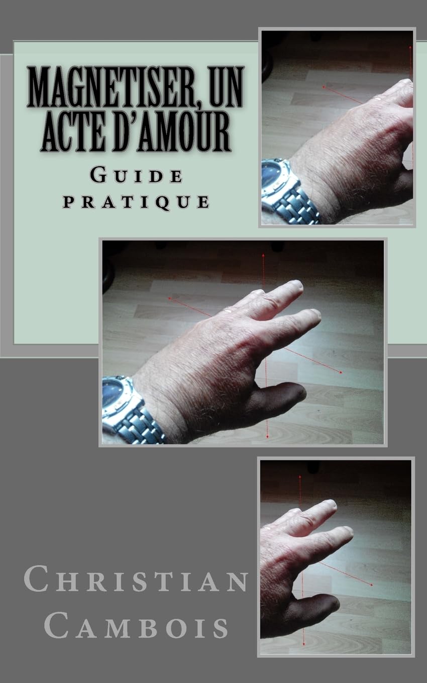 Libro: Magnetiser, un acte d'amour: Guide pratique