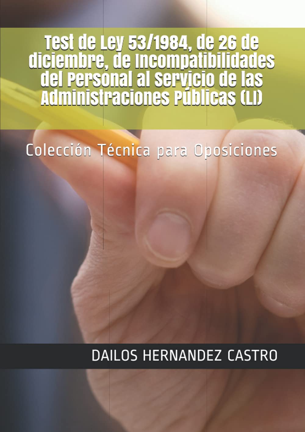 Libro: Test de Ley 53/1984, de 26 de diciembre, de Incompatibilidades del Personal al Servicio de las Administraciones Públicas (LI): Colección Técnica para Oposiciones