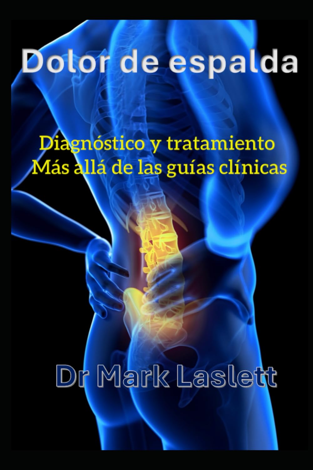 Libro: DOLOR DE ESPALDA: Diagnóstico y tratamiento Más allá de las guías clínicas (Low Back Pain)