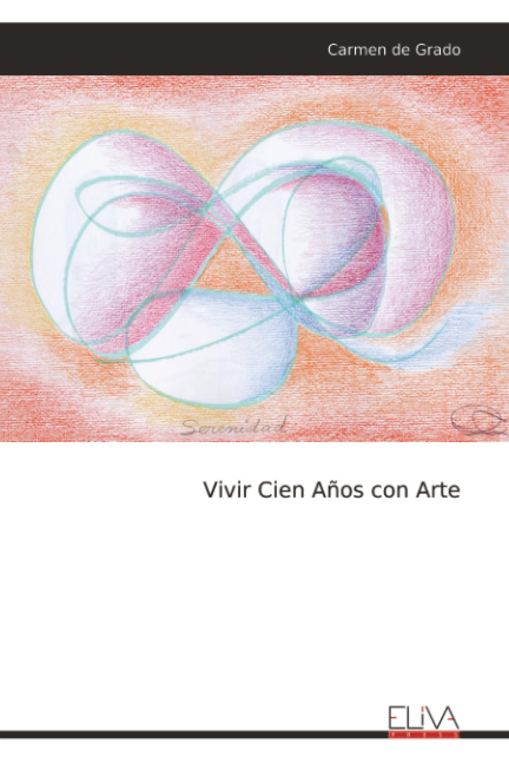 Libro: Vivir Cien Años con Arte (Spanish Edition)