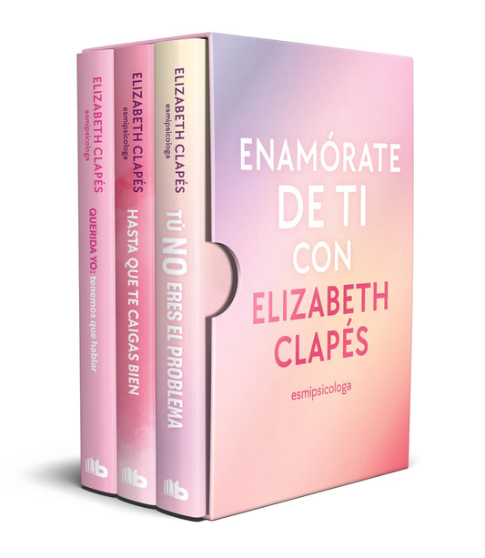 Enamórate de ti con Elizabeth Clapés: Contiene: Querida yo: tenemos que hablar | Tú no eres el problema | Hasta que te caigas bien (No ficción)