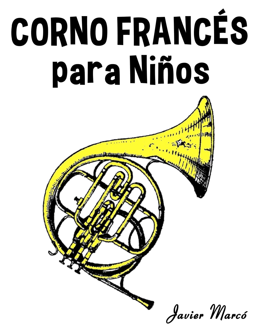 Libro: Corno Francés para Niños: Música Clásica, Villancicos de Navidad, Canciones Infantiles, Tradicionales y Folclóricas!
