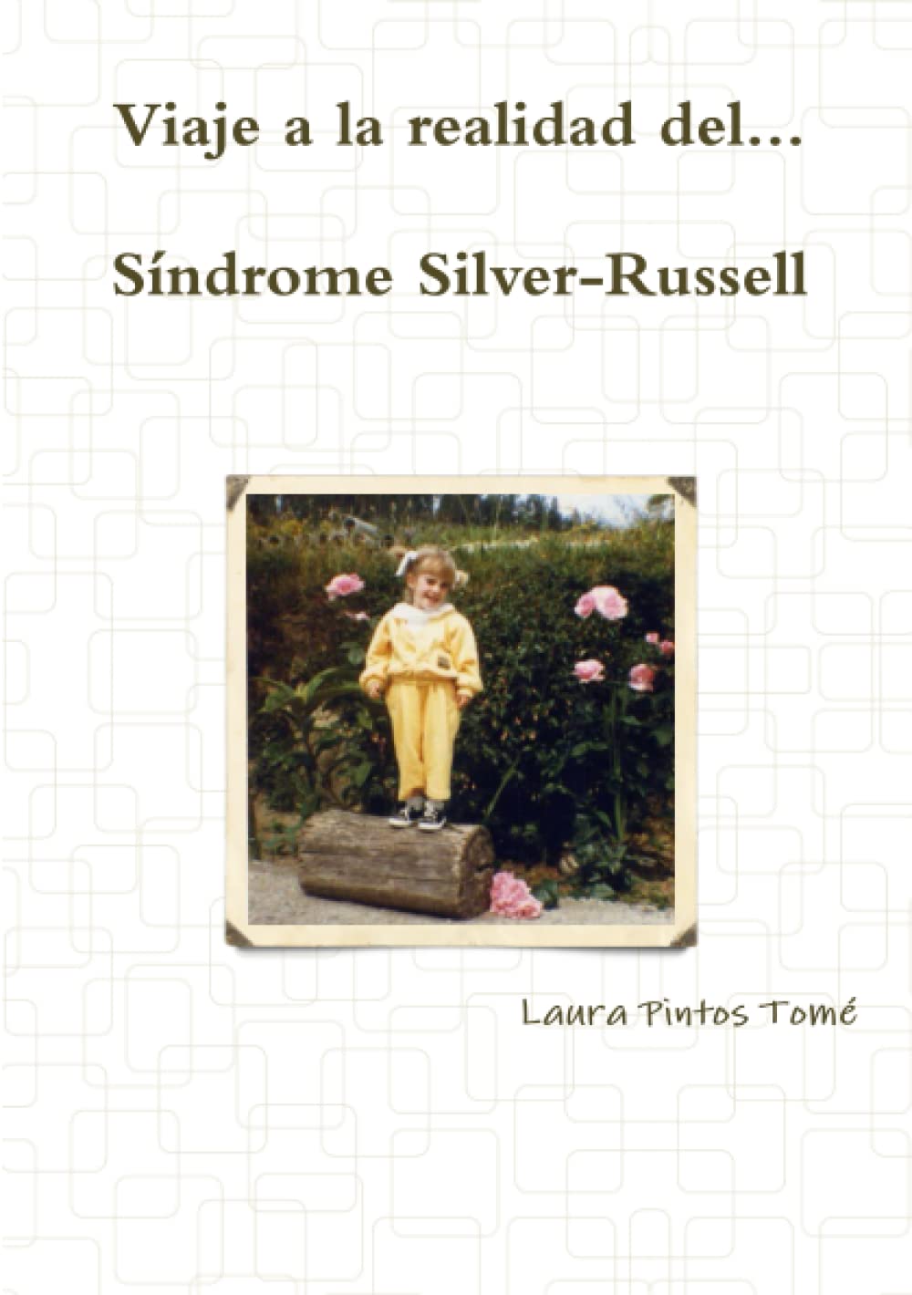 Libro: Viaje a la realidad del Síndrome Silver-Russell