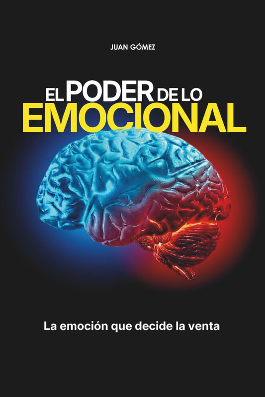 El Poder de lo Emocional: La emoción que decide la venta