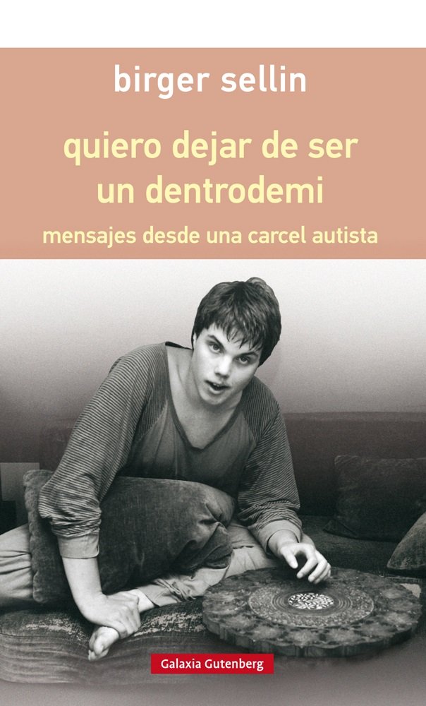 Libro: quiero dejar de ser un dentrodemi - rústica: mensajes desde una cárcel autista