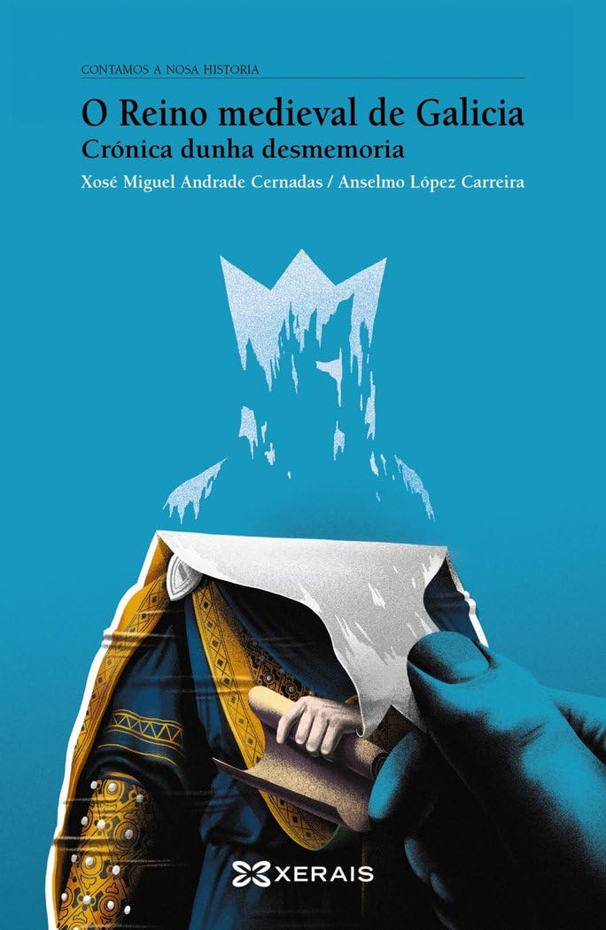 Libro: O reino medieval de Galicia: Crónica dunha desmemoria