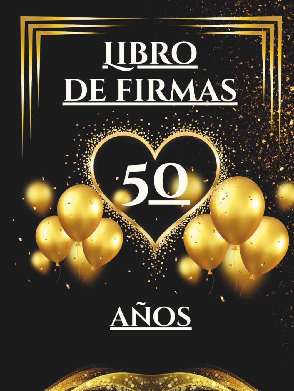 Libro de firmas 50 años: Libro de visitas para el 50 cumpleaños – mensajes, deseos y fotos de los invitados. Regalo original y decoración elegante para la fiesta (Spanish Edition)