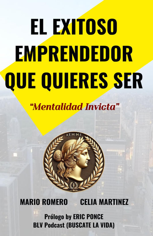 EL EXITOSO EMPRENDEDOR QUE QUIERES SER: Mentalidad Invicta (EMPRENDIMIENTO Y FINANZAS)
