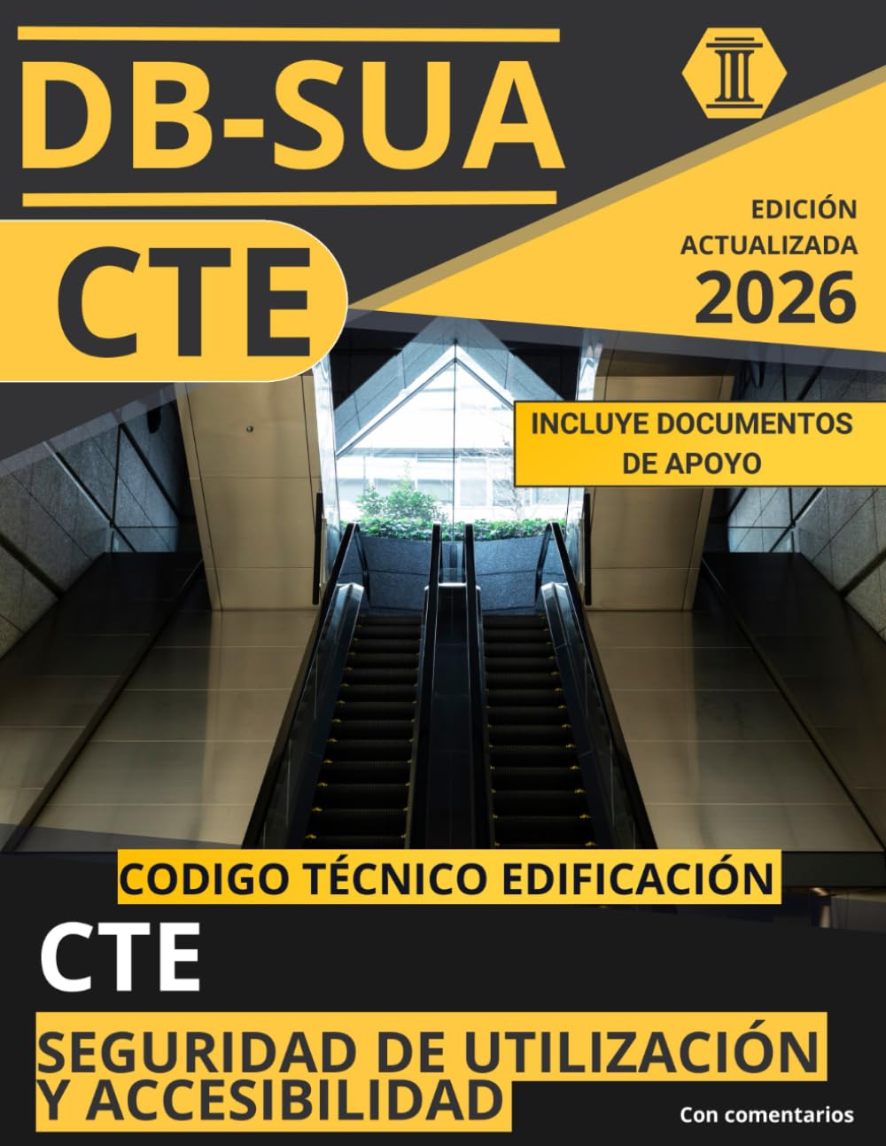 Libro: CÓDIGO TÉCNICO DE LA EDIFICACIÓN: DOCUMENTO BÁSICO DE SEGURIDAD, UTILIZACIÓN Y ACCESIBILIDAD (CTE DB SUA): NORMATIVA CÓDIGO TÉCNICO DE LA EDIFICACIÓN ACTUALIZADA