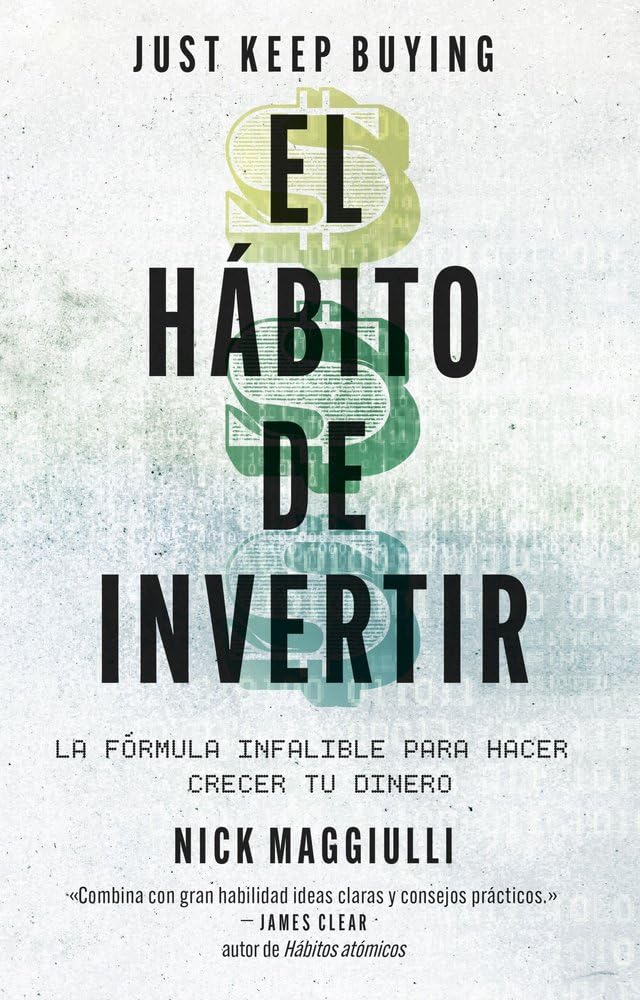 Libro: El hábito de invertir (Just Keep Buying): La fórmula infalible para ahorrar y ganar dinero