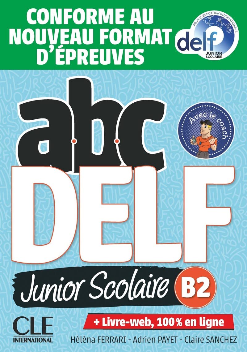 Libro: ABC DELF JUNIOR NIVEAU B2 200 EXERCICES: Livre de l'eleve B2 + DVD + Livre-web - Epreuves 2020 (CLE)