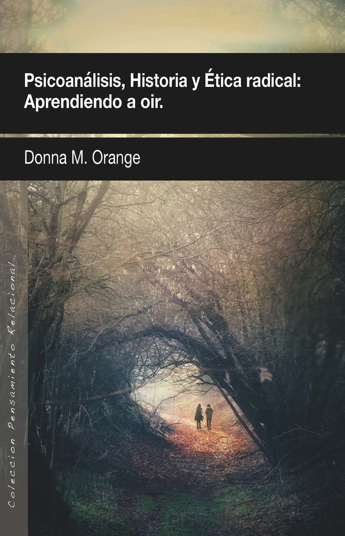 Libro: Psicoanálisis, historia y ética radical: Aprendiendo a oír