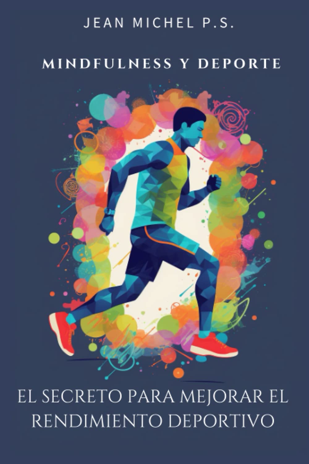 Libro: Mindfulness y Deporte - el Secreto para Mejorar el Rendimiento Deportivo: Transforme su mentalidad, maximice su rendimiento y descubra su potencial sin explotar (Spanish Edition)