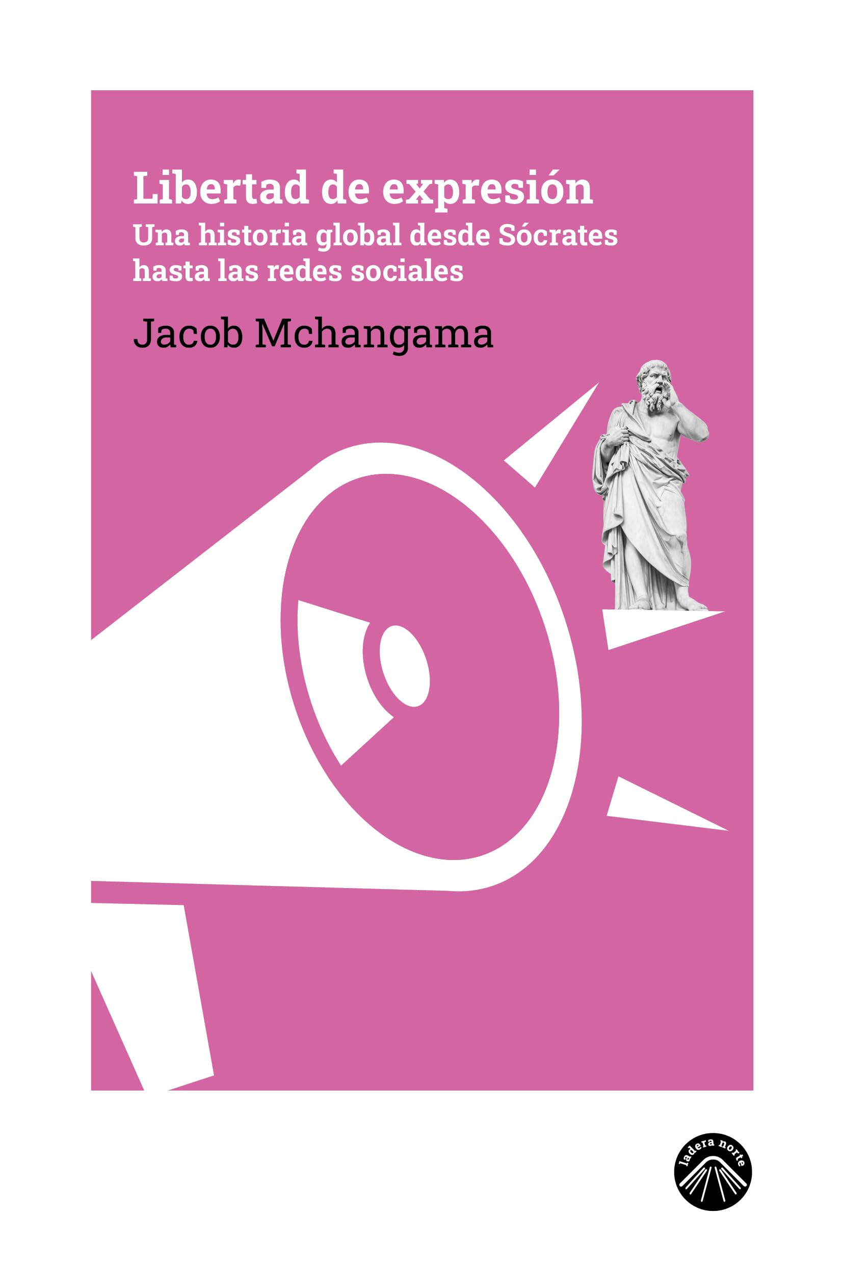 Libro: Libertad de expresión: Una historia global desde Sócrates hasta las redes sociales