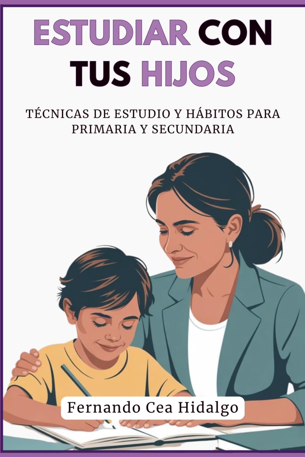 Libro: Estudiar con tus hijos: Técnicas de estudio y hábitos para primaria y secundaria (Spanish Edition)