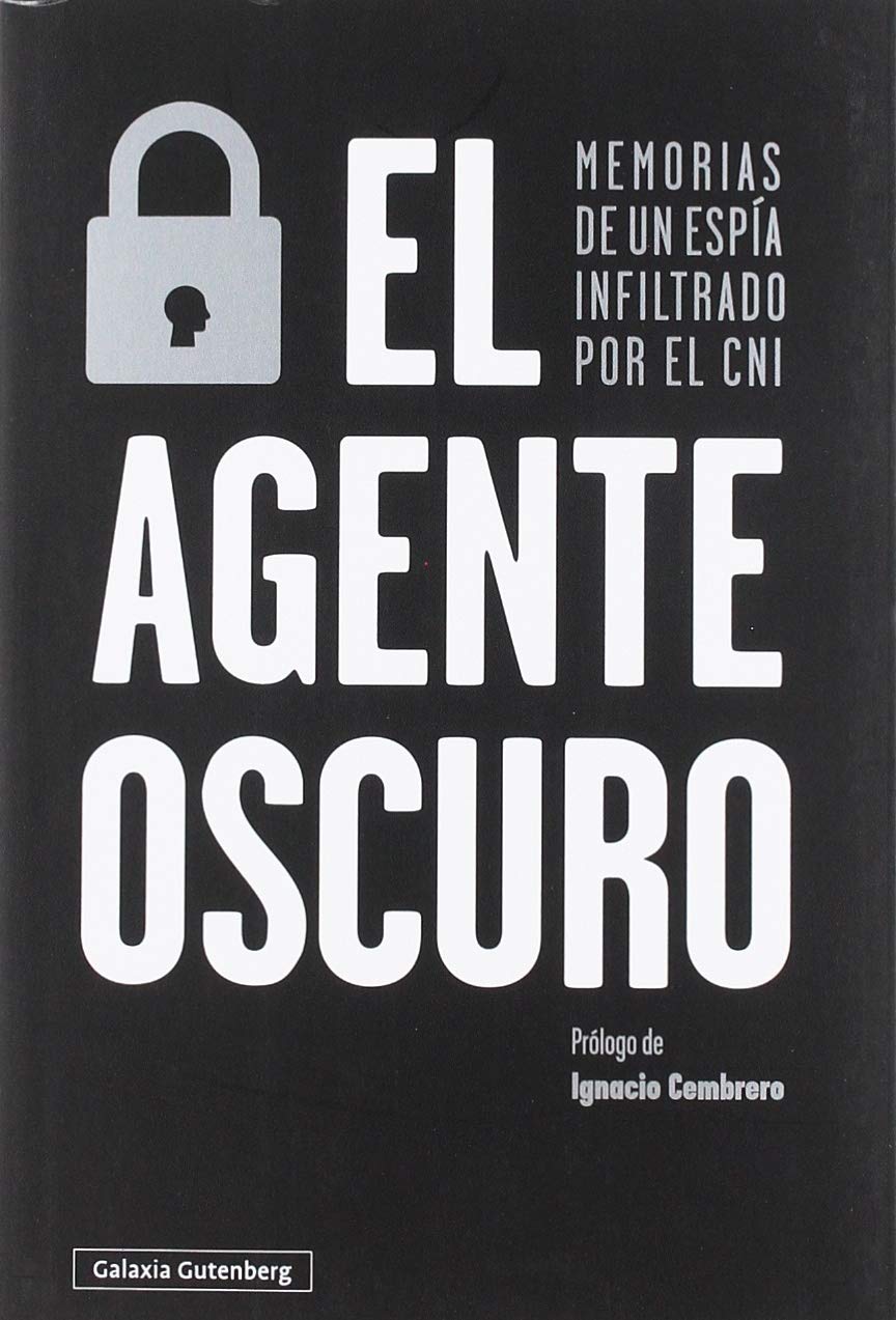 Libro: El agente oscuro: Memorias de un espía infiltrado por el CNI