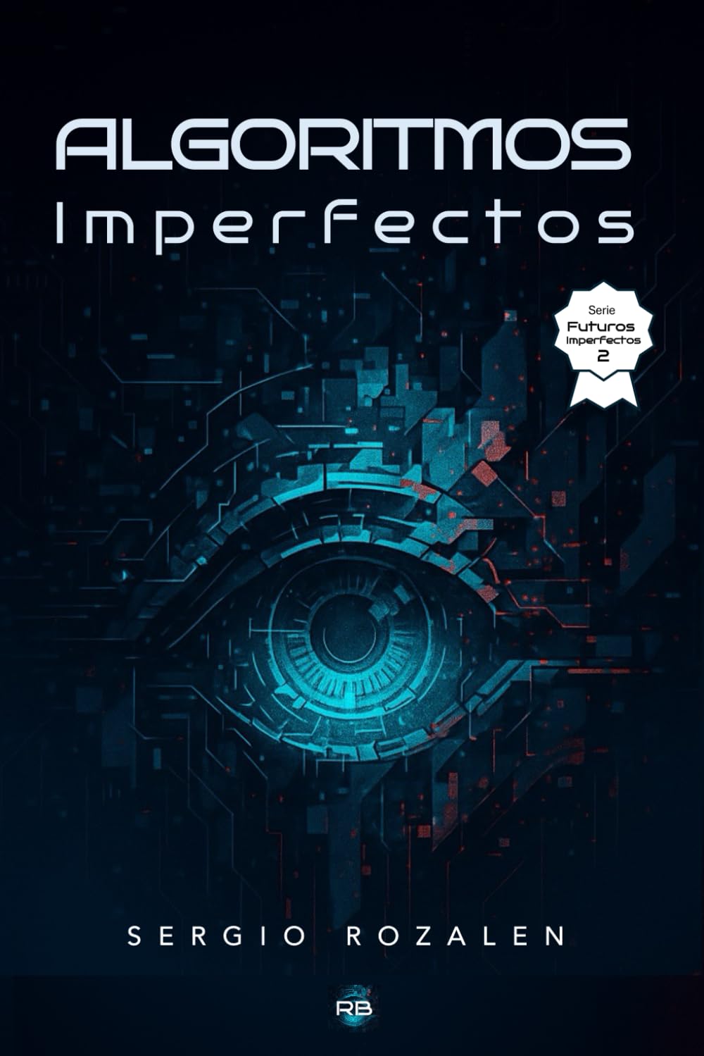 Libro: Algoritmos Imperfectos: Futuros Imperfectos II (Spanish Edition)