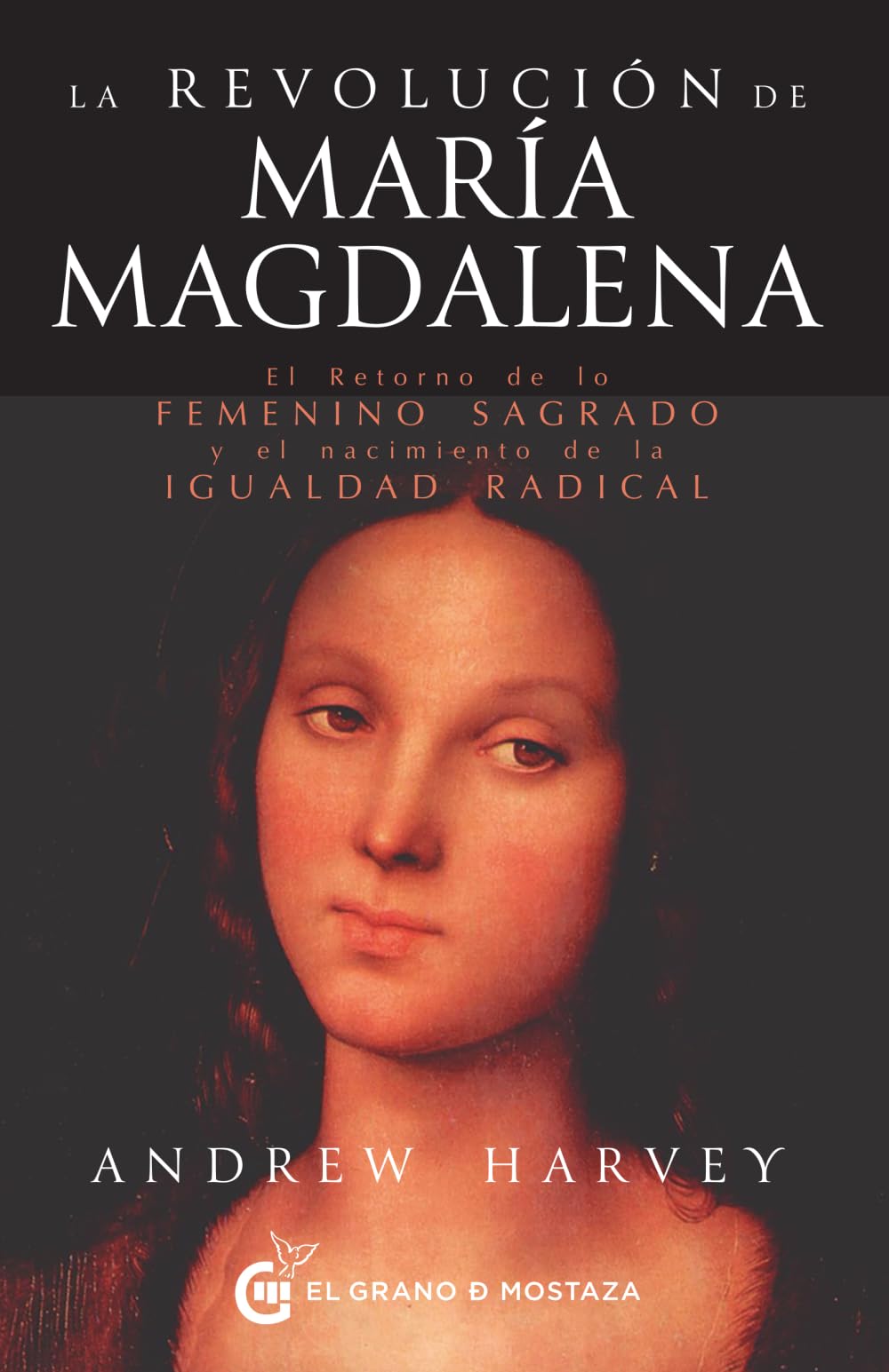 Libro: La revolución de María Magdalena: El retorno de lo Femenino sagrado y el nacimiento de la igualdad radical.