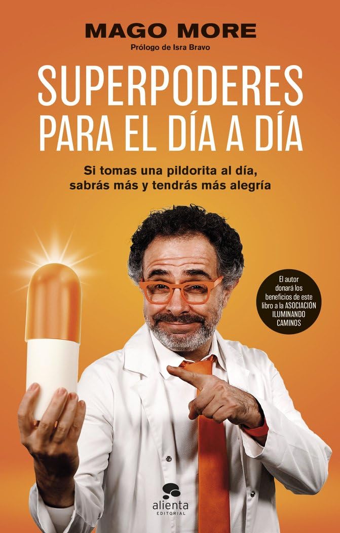 Superpoderes para el día a día: Si tomas una pildorita al día, sabrás más y tendrás más alegría (Alienta)