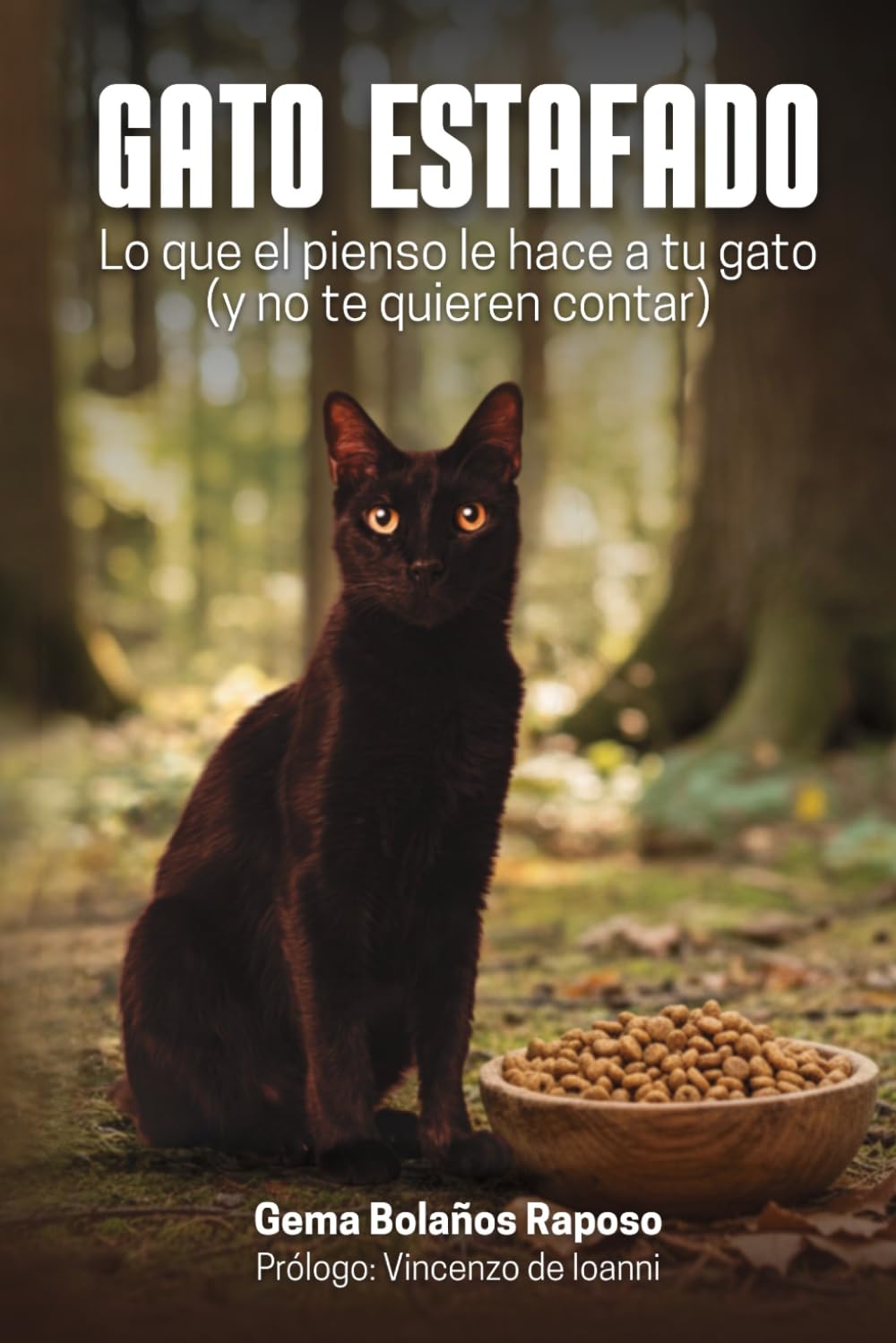 Libro: GATO ESTAFADO: Lo que el pienso le hace a tu gato (y no te quieren contar)